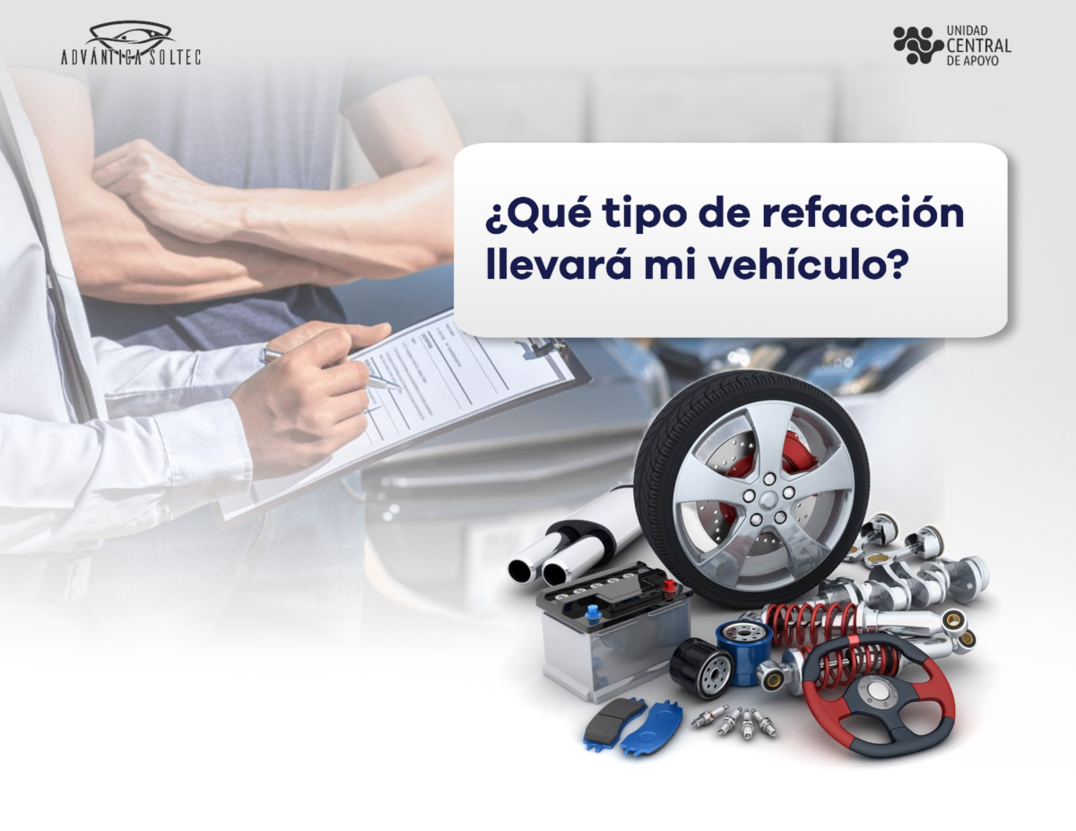 ADVANTICA SOLTEC: Qué tipo de refacción llevará mi vehículo?
